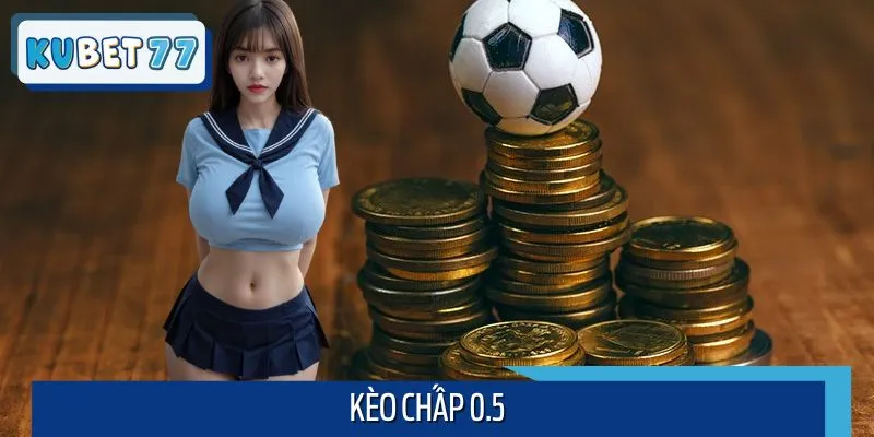 Kèo Chấp 0.5 Tuyệt Chiêu Không Bao Giờ Thua Bật Mí Cho Bạn