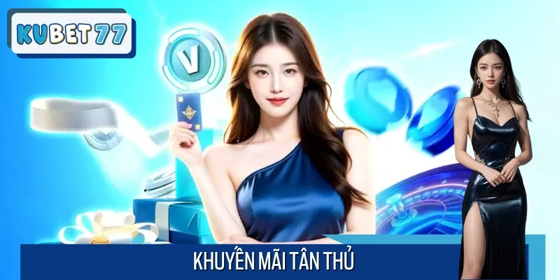 Khuyến Mãi Tân Thủ Cực Hot Từ Kubet77 Không Thể Bỏ Lỡ