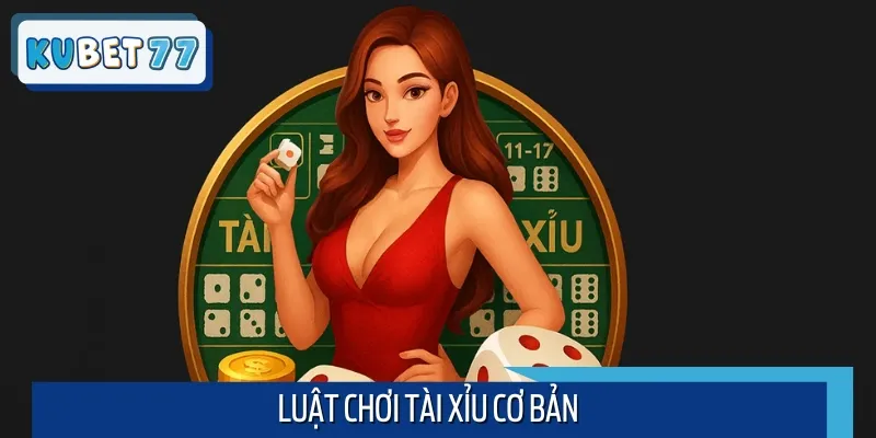 Luật Chơi Tài Xỉu Cơ Bản Dành Cho Anh Em Tân Thủ